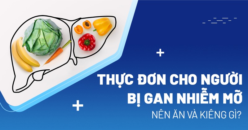 gan-nhiem-mo-nen-an-gi-thuc-don-khoa-hoc-giup-cai-thien-nhanh-chong1